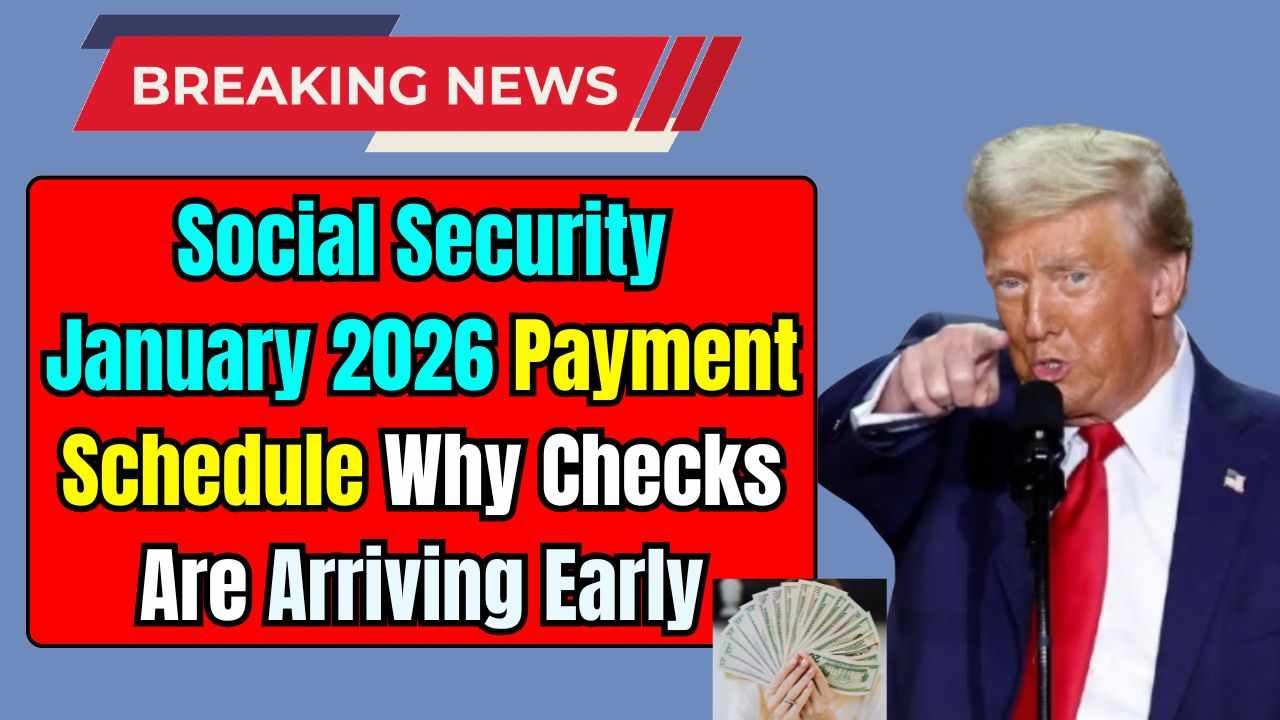 Social Security January 2026 Payment Schedule: Why Checks Are Arriving Early